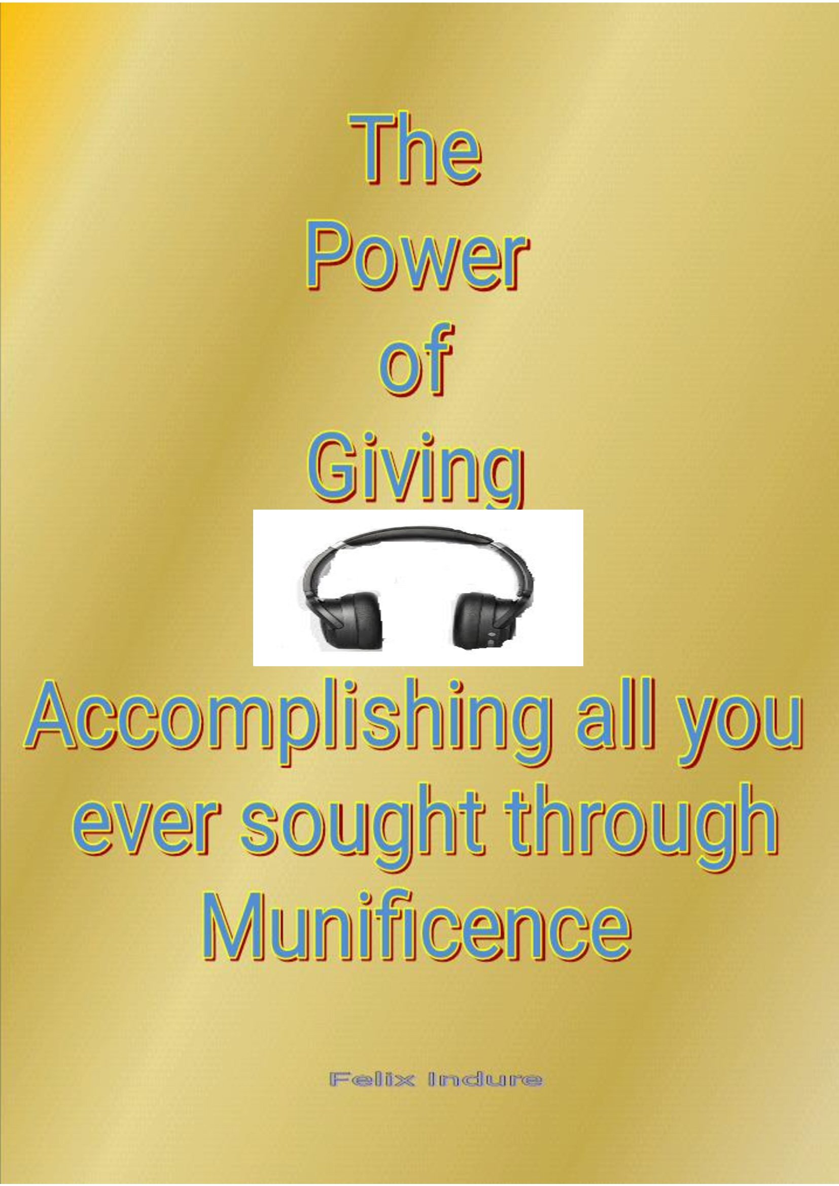 The Power of Giving-Part I book by Felix Indure